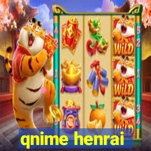 qnime henrai